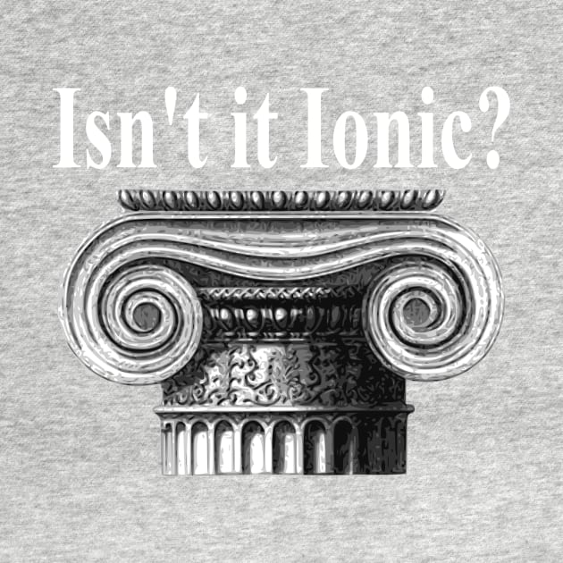 Ancient Architecture - Ancient Greek Isn't It Ionic? Classical Architecture Archaeology Architecture Gift Architect Gift by Yesteeyear